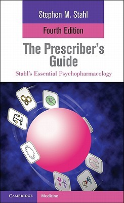 The Prescriber's Guide: Stahl's Essential Psychopharmacology (Paperback)