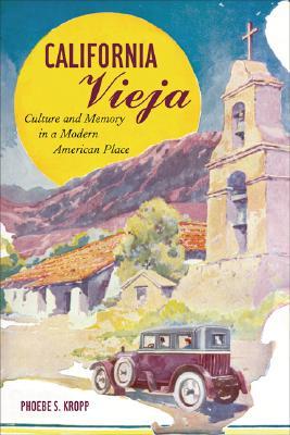 California Vieja: Culture and Memory in a Modern American Place (Hardcover)