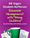 Behaviour Management with Young Children: Crucial First Steps with Children 3-7 years
