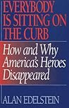 Everybody Is Sitting on the Curb: How and Why America's Heroes Disappeared