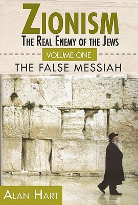 Zionism: The Real Enemy of the Jews, Vol. 1: The False Messiah (Paperback)