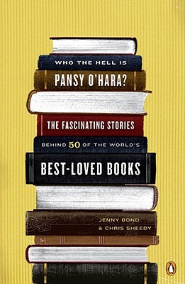 Who the Hell Is Pansy O'Hara?: The Fascinating Stories Behind 50 of the World's Best-Loved Books (Paperback)