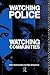 Watching Police, Watching Communities by M. Mcconville