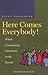 Here Comes Everybody!: Whole Community Catechesis in the Parish