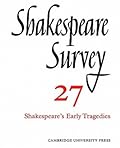 Shakespeare Survey 27: Shakespeare's Early Tragedies