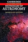 Cambridge Illustrated Dictionary of Astronomy by Jacqueline Mitton