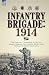 Infantry Brigade: 1914: The...