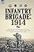 Infantry Brigade: 1914: The Diary of a Commander of the 15th Infantry Brigade, 5th Division, British Army, During the Retreat from Mons