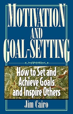 Motivation and Goal-Setting:  How to Set and Achieve Goals and Inspire Others (Paperback)