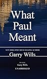 What Paul Meant by Garry Wills What Paul Meant by Garry Wills