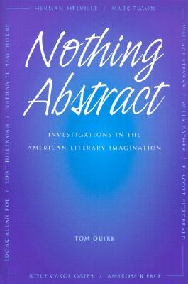 Nothing Abstract: Investigations in the American Literary Imagination (Volume 1)