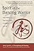 Spirit of the Dancing Warrior: Asian Wisdom for Peak Performance in Athletics and Life