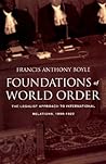 Foundations of World Order: The Legalist Approach to International Relations, 1898-1922