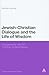 Jewish-Christian Dialogue and the Life of Wisdom: Engagements with the Theology of David Novak (Continuum Religious Studies)
