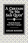 A Certain Je Ne Sais Quoi by Chloe Rhodes A Certain Je Ne Sais Quoi by Chloe Rhodes