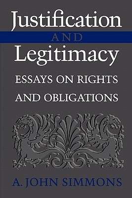 Justification and Legitimacy: Essays on Rights and Obligations