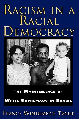 Racism in a Racial Democracy: The Maintenance of White Supremacy in Brazil (Paperback)