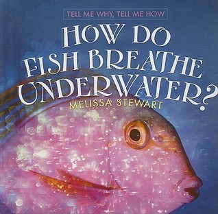 How Do Fish Breathe Underwater? (Tell Me Why, Tell Me How)
