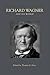 Richard Wagner and His World