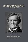 Richard Wagner and His World by Thomas S. Grey