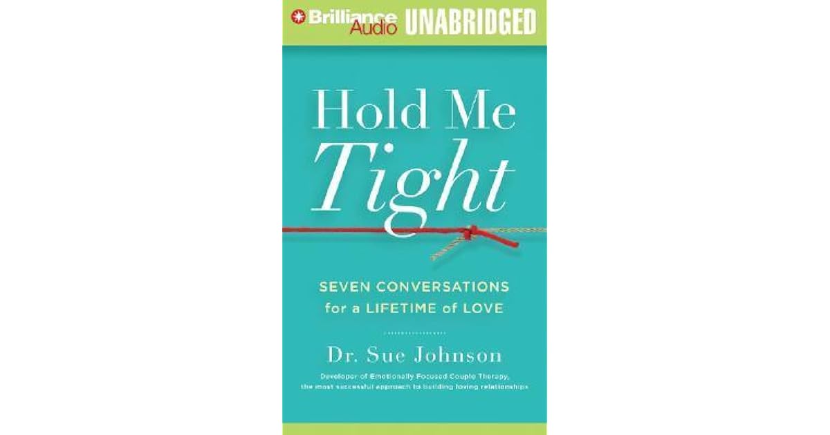 Hold Me Tight: Seven Conversations for a Lifetime of Love by Sue Johnson