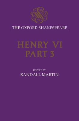 Henry VI, Part 3: The Oxford Shakespeare
