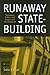 Runaway State-Building: Patronage Politics and Democratic Development