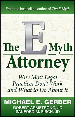 The E-Myth Attorney: Why Most Legal Practices Don't Work and What to Do About It (Hardcover)