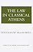 The Law in Classical Athens by Douglas M. MacDowell