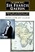 A Life of Sir Francis Galton: From African Exploration to the Birth of Eugenics