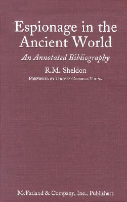 Espionage in the Ancient World: An Annotated Bibliography of Books and Articles in Western Languages (Hardcover)
