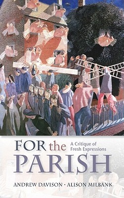 For the Parish: A Critique of Fresh Expressions (Paperback)