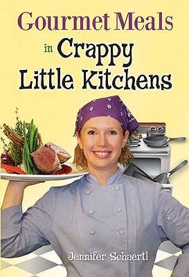 Gourmet Meals in Crappy Little Kitchens (Paperback)
