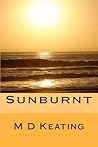 Sunburnt by M D Keating