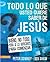Todo lo que quieres saber de Jesús: Bueno, no todo, pero si lo suficiente para comenzar (Spanish Edition)