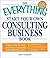 The Everything Start Your Own Consulting Business Book: Expert, step-by-step advice for a successful and profitable career