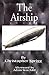 The Airship: Its Design, Hi...