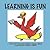 Learning is Fun