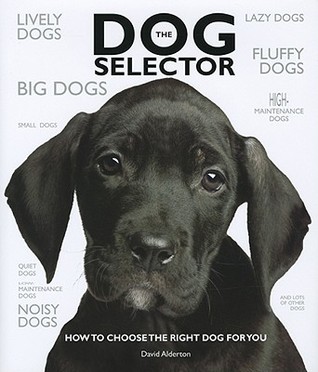 The Dog Selector: Choose the Best Dog or Puppy for Your Family and Lifestyle Based on Size, Traits, and Temperament (Hardcover)