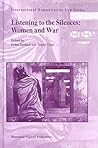 Listening to the Silences: Women and War (International Humanitarian Law)
