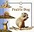 The Prairie Dog (Life Cycles)