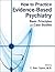How to Practice Evidence-based Psychiatry: Basic Principles and Case Studies