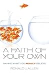 A Faith of Your Own: Naming What You Really Believe A Faith of Your Own: Naming What You Really Believe