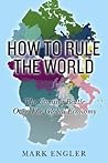 How to Rule the World: The Coming Battle Over the Global Economy