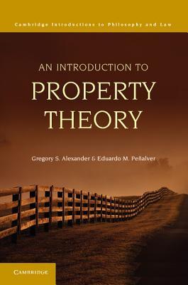An Introduction to Property Theory (Cambridge Introductions to Philosophy and Law)