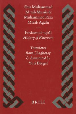 Firdaws al-iqbāl: History of Khorezm (Islamic History and Civilization, 28)