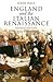 England and the Italian Renaissance: The Growth of Interest in its History and Art (Blackwell Classic Histories of Europe)