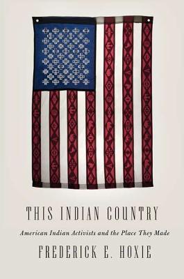 This Indian Country: American Indian Activists and the Place They Made (Penguin History American Life)