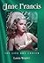 Anne Francis: The Life and ...