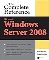 Microsoft Windows Server 2008: The Complete Reference Microsoft Windows Server 2008: The Complete Reference
